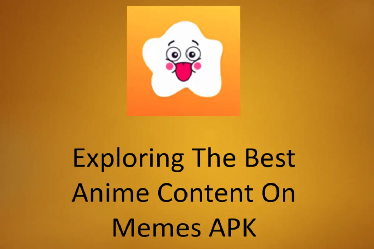 Exploring the Best Anime Content on Memes APK
