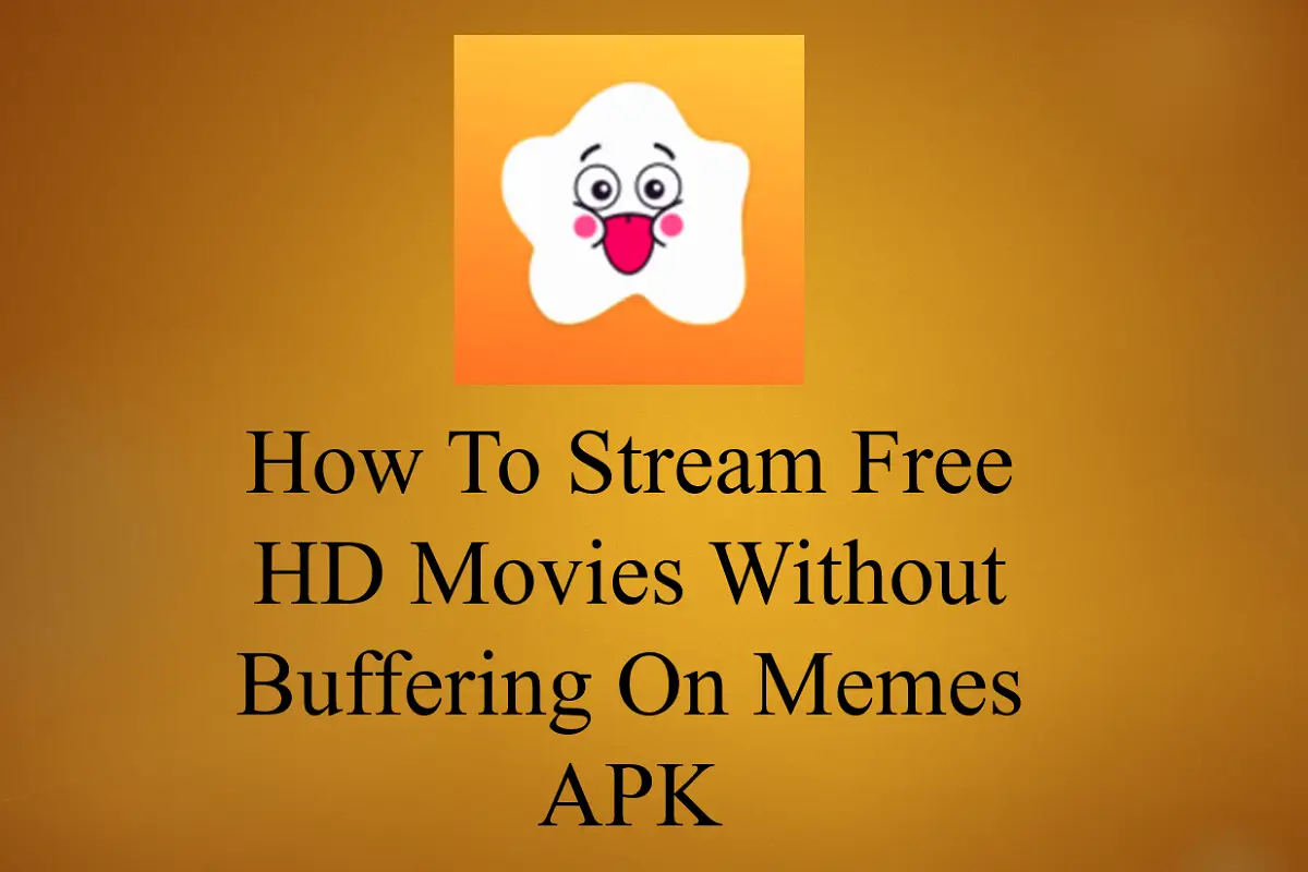 How to Stream Free HD Movies Without Buffering on Memes APK